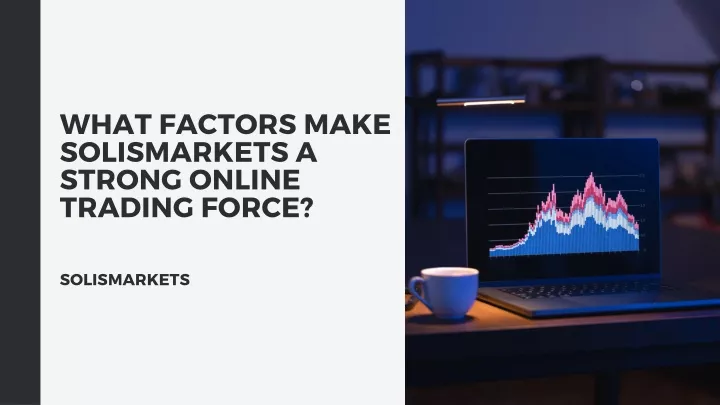 what factors make solismarkets a strong online