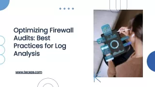 Optimizing Firewall Audits Best Practices for Log Analysis