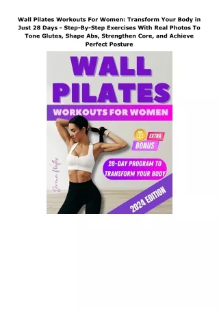 Download PDF  Wall Pilates Workouts For Women: Transform Your Body in Just 28 Da