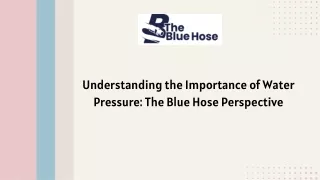 Understanding the Importance of Water Pressure The Blue Hose Perspective