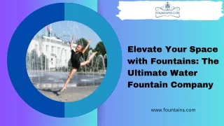 Elevate Your Space with Fountains The Ultimate Water Fountain Company