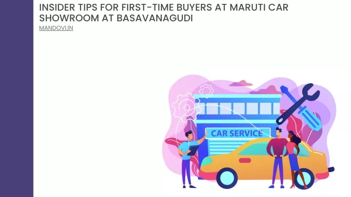 insider tips for first time buyers at maruti