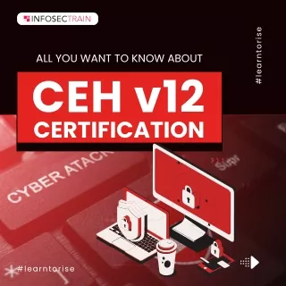 All you want to know about Certified Ethical Hacker: CEH v12