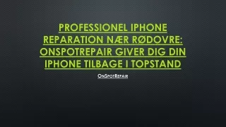 Professionel iPhone Reparation Nær Rødovre OnSpotRepair Giver Dig Din iPhone Tilbage i Topstand