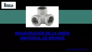 Inauguración de la Unión Universal de Bronce