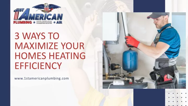 3 ways to maximize your homes heating efficiency