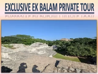 Exclusive Ek Balam Private Tour