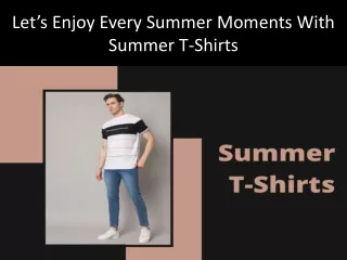 Let’s Enjoy Every Summer Moments With Summer T-Shirts