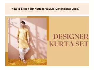 How to Style Your Kurta for a Multi-Dimensional Look?