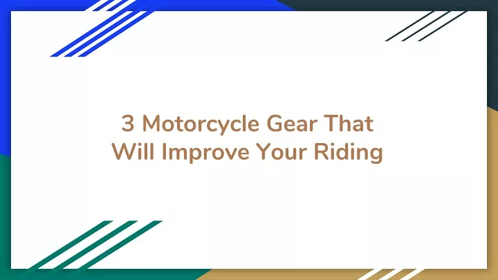 3 motorcycle gear that will improve your riding