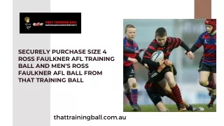 Securely Purchase Size 4 Ross Faulkner AFL Training Ball and Men's Ross Faulkner AFL Ball from Us