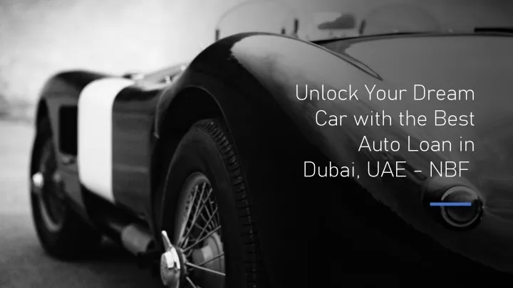 unlock your dream car with the best auto loan in dubai uae nbf