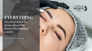 Everything You Must Need To Know About PHI Brows Microblading London