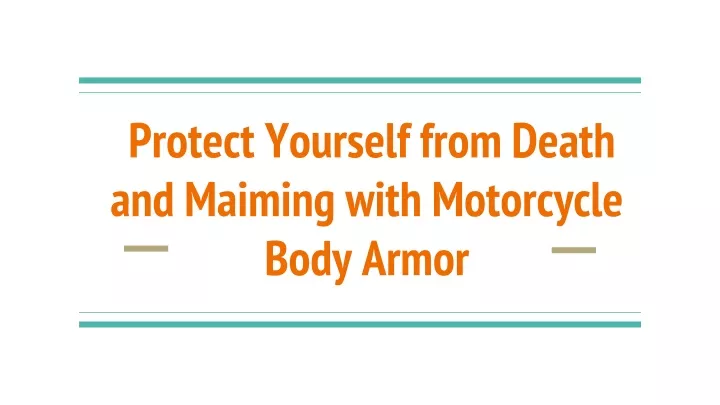 protect yourself from death and maiming with motorcycle body armor