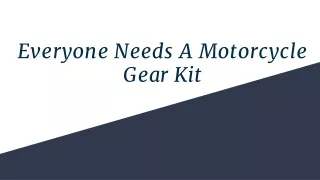 Everyone Needs A Motorcycle Gear Kit