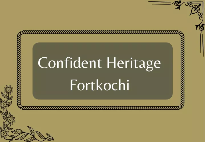 confident heritage fortkochi