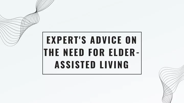 expert s advice on the need for elder assisted