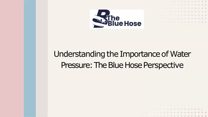 understanding the importance of water pressure the blue hose perspective