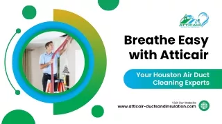 Breathe Easier with Atticair's Houston Air Duct Cleaning