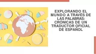 Explorando el Mundo a Través de las Palabras Crónicas de un Traductor Oficial de Español