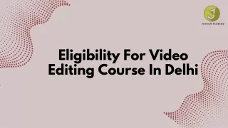 Eligibility For Video Editing Course In Delhi