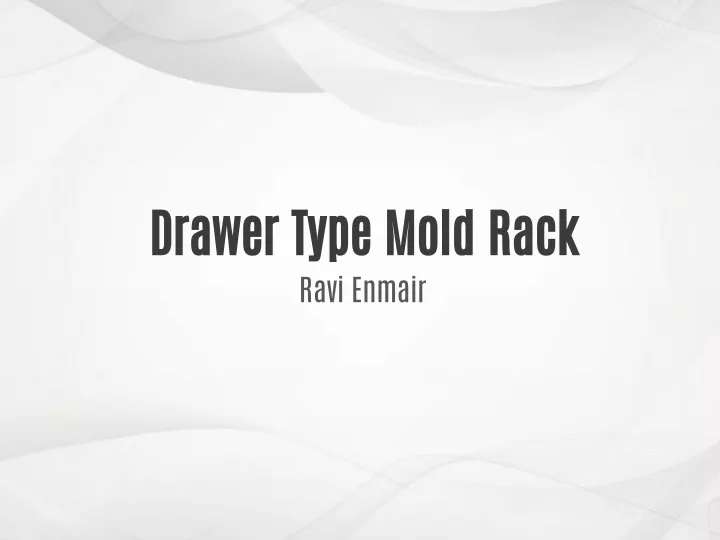 drawer type mold rack ravi enmair