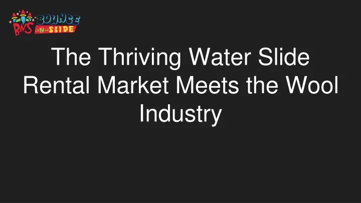 the thriving water slide rental market meets the wool industry