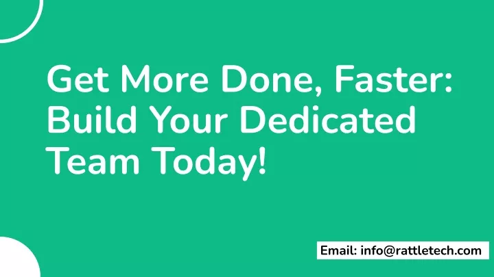 get more done faster build your dedicated team