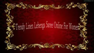 Trendy Linen Lehenga Saree Online For Women