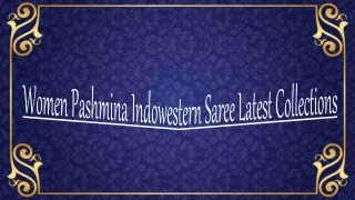 Women Pashmina Indowestern Saree Latest Collections