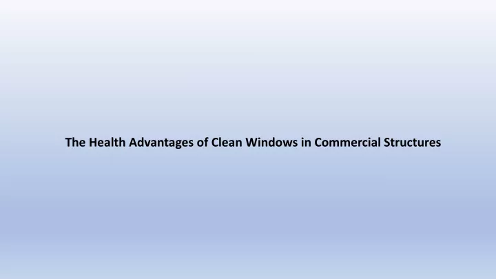 the health advantages of clean windows in commercial structures