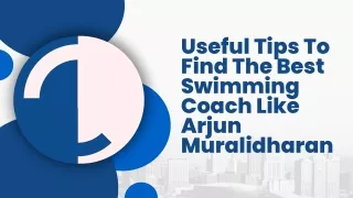 Useful Tips To Find The Best Swimming Coach Like Arjun Muralidharan