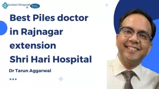 Best Piles doctor in Rajnagar extension | Shri Hari Hospital