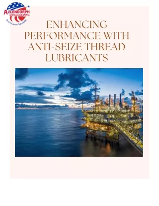Enhancing Performance with Anti-Seize Thread Lubricants