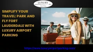 Simplify Your Travel: Park and Fly Fort Lauderdale with Luxury Airport Parking