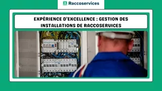 Expérience Excellence Raccoservices Gestion des installations