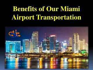 Benefits of Our Miami Airport Transportation