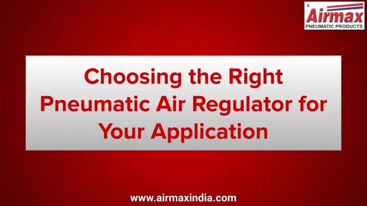 choosing the right pneumatic air regulator