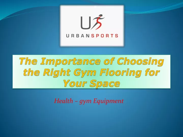 the importance of choosing the right gym flooring for your space