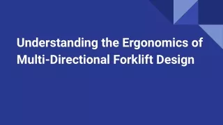 Understanding the Ergonomics of Multi-Directional Forklift Design
