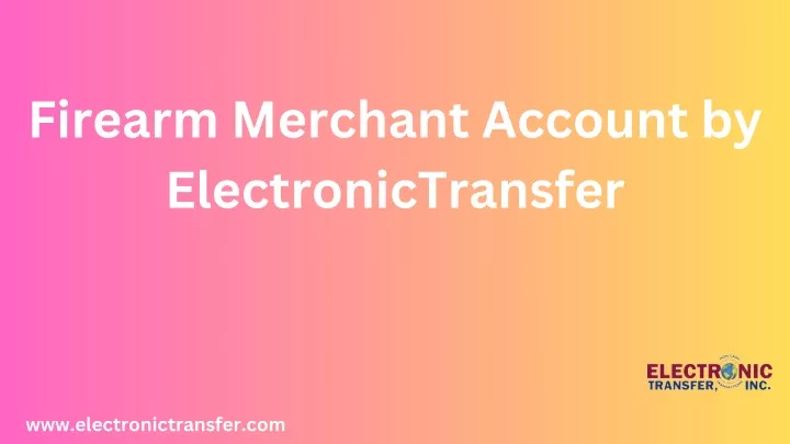 firearm merchant account by electronictransfer