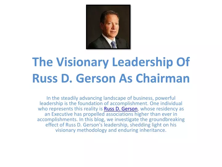 the visionary leadership of russ d gerson as chairman