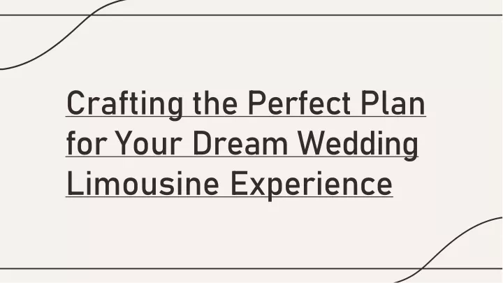 crafting the perfect plan for your dream wedding limousine experience