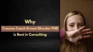 Why Trauma Coach Ernest Ellender PHD is Best in Consulting