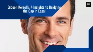 Gideon Korrell's 4 Insights to Bridging the Gap in Legal