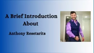 A Brief Introduction About Anthony Resetarits