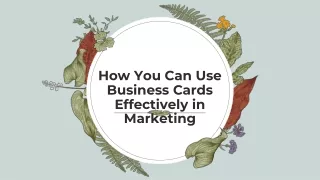 How You Can Use Business Cards Effectively in Marketing