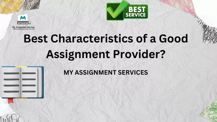 best characteristics of a good assignment provider