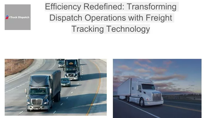 efficiency redefined transforming dispatch operations with freight tracking technology