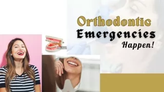 Orthodontic Emergencies Happen!